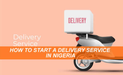 HOW TO START A DELIVERY SERVICE IN NIGERIA
