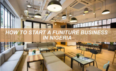 HOW TO START A FURNITURE BUSINESS IN NIGERIA