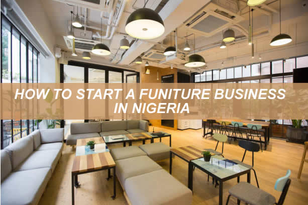 HOW TO START A FURNITURE BUSINESS IN NIGERIA