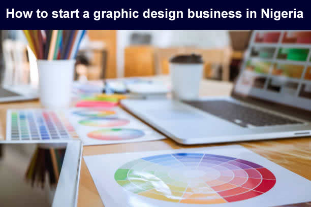 HOW TO START A GRAPHIC DESIGN BUSINESS IN NIGERIA 