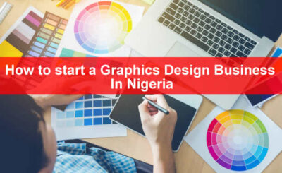 HOW TO START A GRAPHIC DESIGN BUSINESS IN NIGERIA