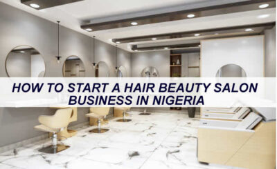 HOW TO START A HAIR BEAUTY SALON BUSINESS IN NIGERIA