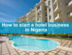 HOW TO START A HOTEL BUSINESS IN NIGERIA