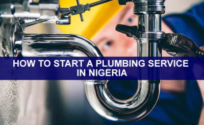 HOW TO START A PLUMBING SERVICE IN NIGERIA