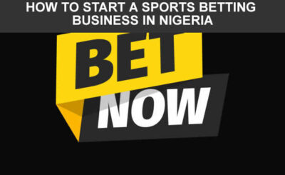 HOW TO START A SPORTS BETTING BUSINESS IN NIGERIA