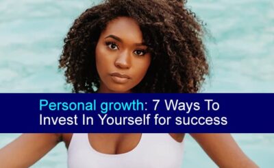 Personal growth 7 Ways To Invest In Yourself for success