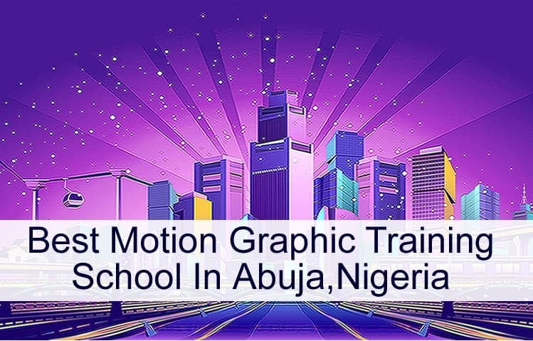 Best Motion Graphic Training School In Abuja, Nigeria