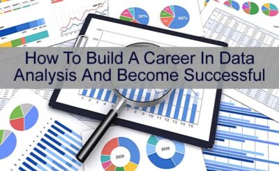 How To Build A Career In Data Analysis And Become Successful?