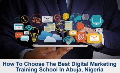 How To Choose The Best Digital Marketing Training School In Abuja, Nigeria