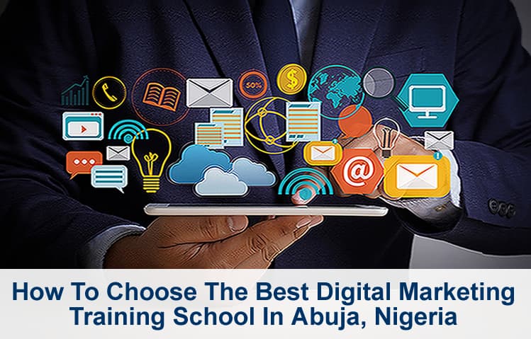 How To Choose The Best Digital Marketing Training School In Abuja, Nigeria