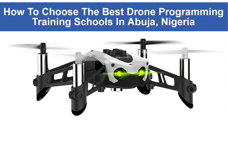 How to Choose the Best Drone Programming Training School in Abuja, Nigeria.