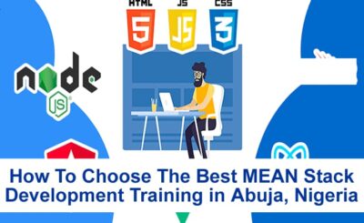 How To Choose The Best MEAN Stack Development Training in Abuja, Nigeria