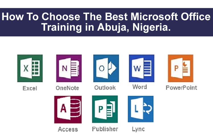 How To Choose The Best Microsoft Office Training in Abuja, Nigeria.