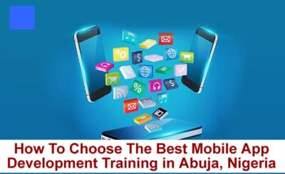 How To Choose The Best Mobile App Development Training in Abuja, Nigeria