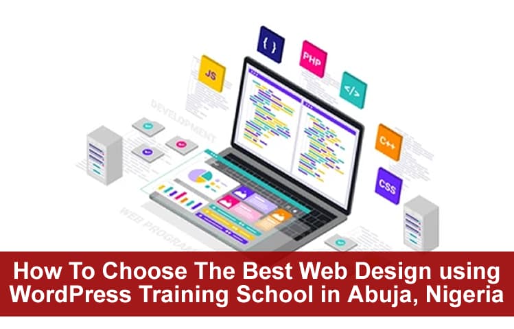 How To Choose The Best Web Design using WordPress Training School in Abuja, Nigeria