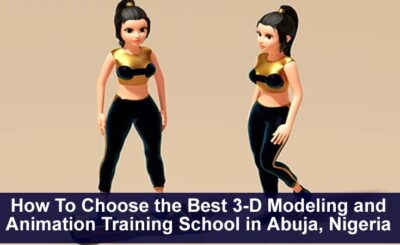 How To Choose the Best 3-D Modeling and Animation Training School in Abuja