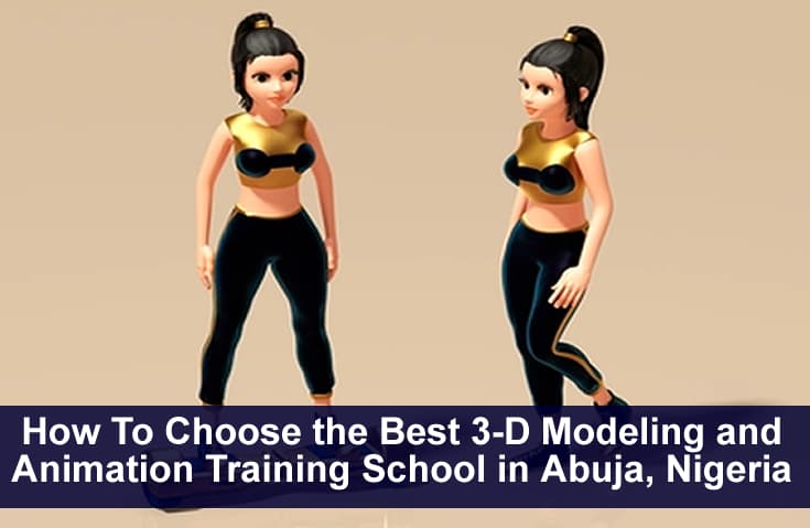 How To Choose the Best 3-D Modeling and Animation Training School in Abuja