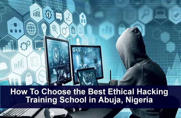 How To Choose the Best Ethical Hacking Training School in Abuja, Nigeria