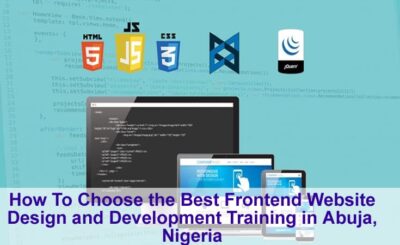 How To Choose the Best Frontend Website Design and Development Training in Abuja