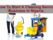 How To Start A Cleaning Service Business In Nigeria.