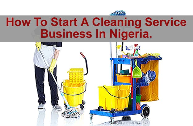 How To Start A Cleaning Service Business In Nigeria.