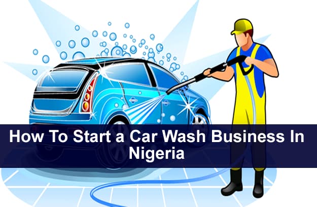 How To Start a Car Wash Business In Nigeria