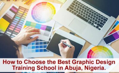 How To Choose The Best Graphics Design Training School In Abuja, Nigeria