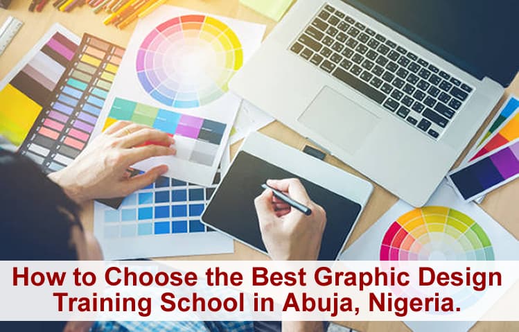 How to Choose the Best Graphic Design Training School in Abuja, Nigeria.