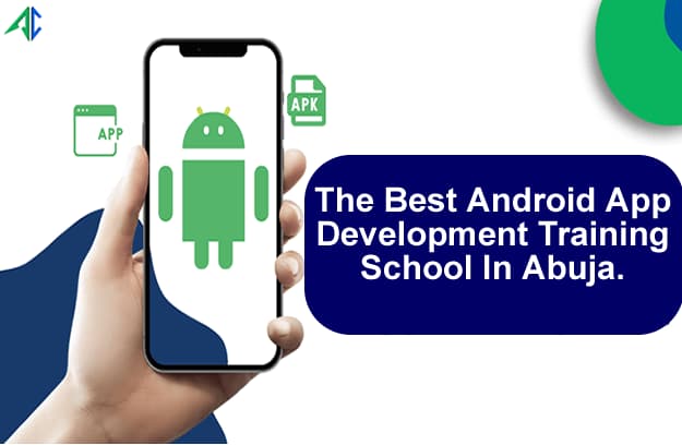 The Best Android App Development Training School In Abuja.