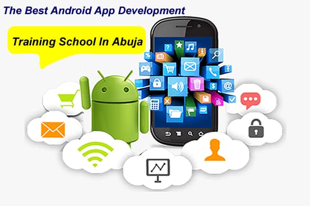 The Best Android App Development Training School In Abuja