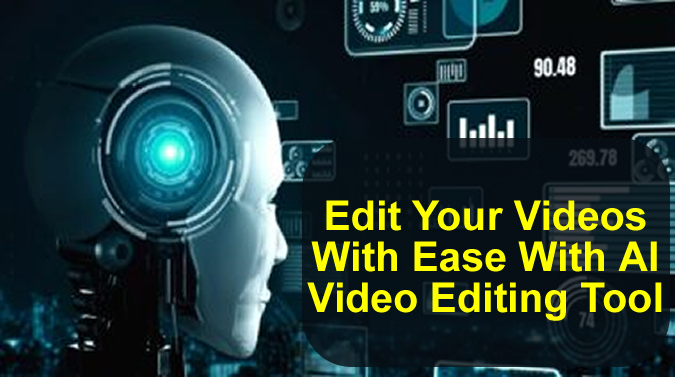 Edit Your Videos With Ease With AI Video Editing Tool 